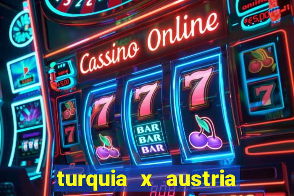 turquia x austria onde assistir